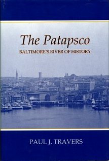The Patapsco: Baltimore's River of History by Paul J. Travers